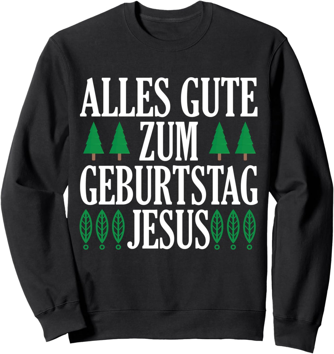 Weihnachten und Heilig Abend - Jesus Geburtstag Sweatshirt
