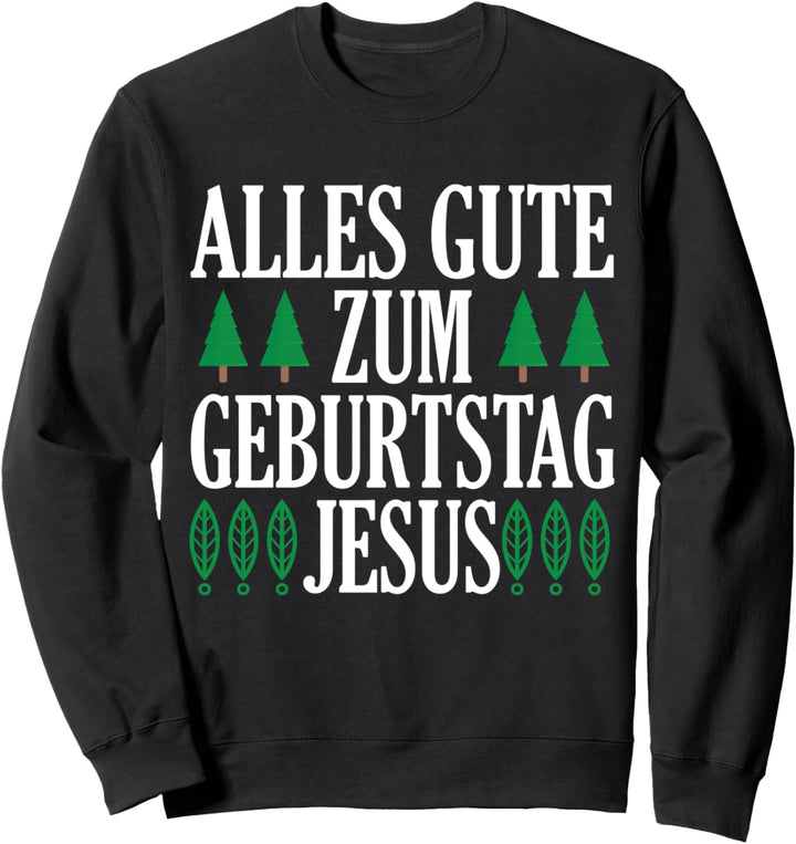 Weihnachten und Heilig Abend - Jesus Geburtstag Sweatshirt