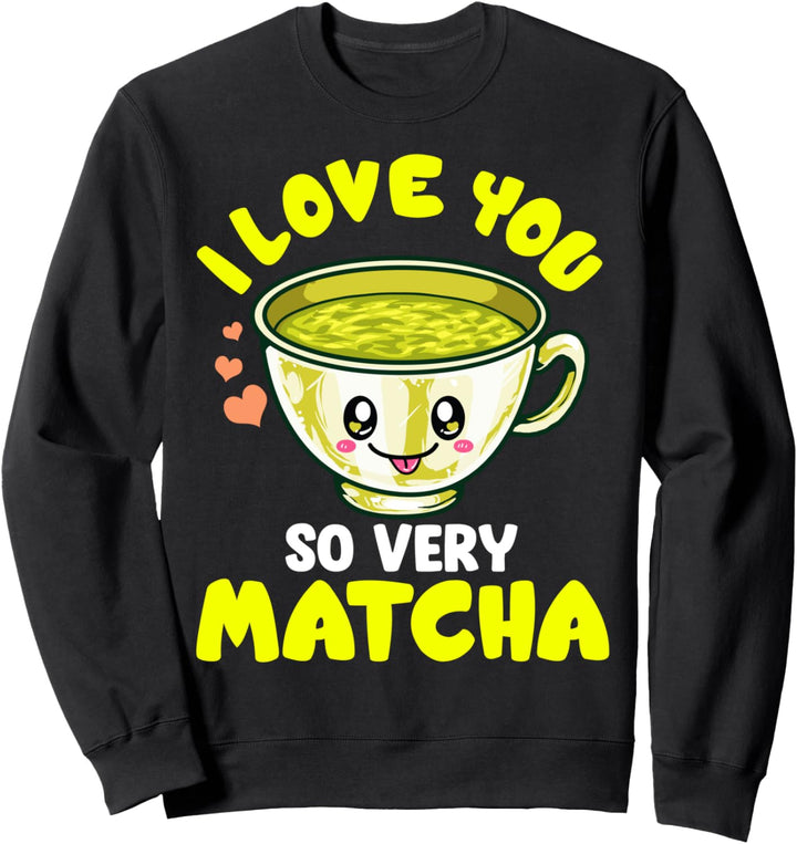 Matcha Geschenke Grüntee Valentinstag Kawaii Liebe Sweatshirt