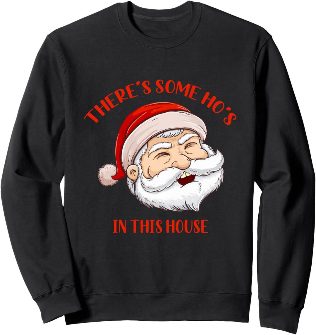 There's Some Hos In This House - Funny Santa Christmas 2020 Sweatshirt