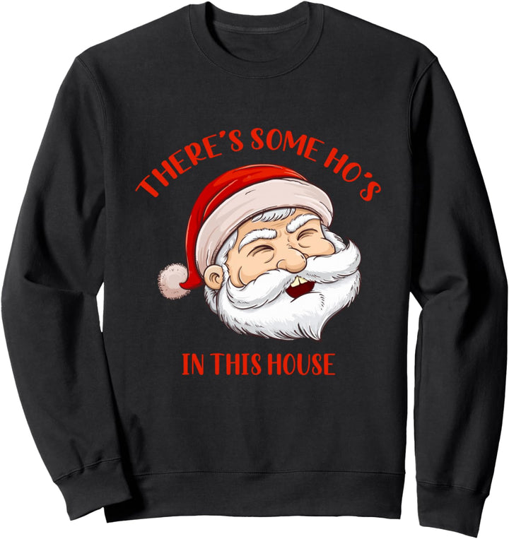 There's Some Hos In This House - Funny Santa Christmas 2020 Sweatshirt