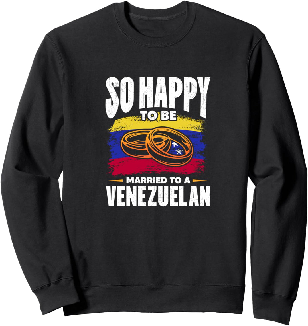 So glücklich, mit einem Venezolaner verheiratet zu sein Sweatshirt