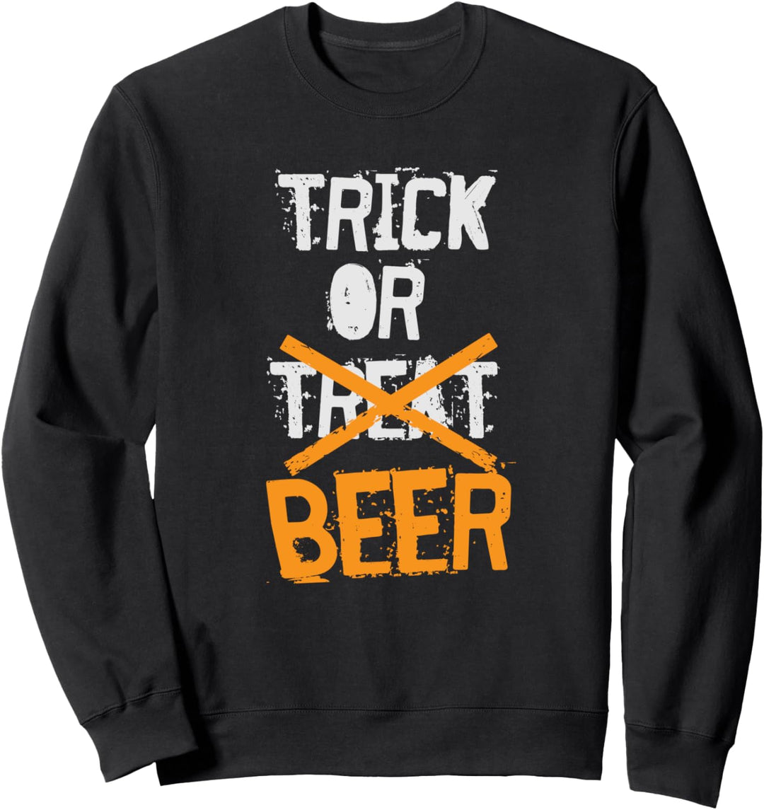 Trick or Treat Beer Funny Halloween Costume Holiday Drinking Sweatshirt