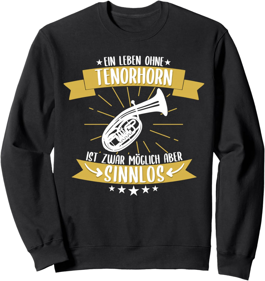 Tenorhorn Blasinstrument Tenorhornist Spruch Geschenkidee Sweatshirt