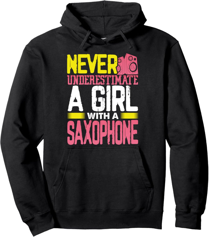 Jazz Music Gift Never Underestimate a Girl with a Saxophone Pullover Hoodie