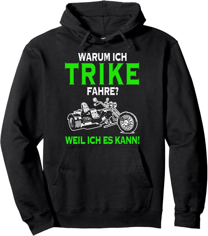 Warum ich Trike fahre weil ich es kann Dreirad Biker Triker Pullover Hoodie