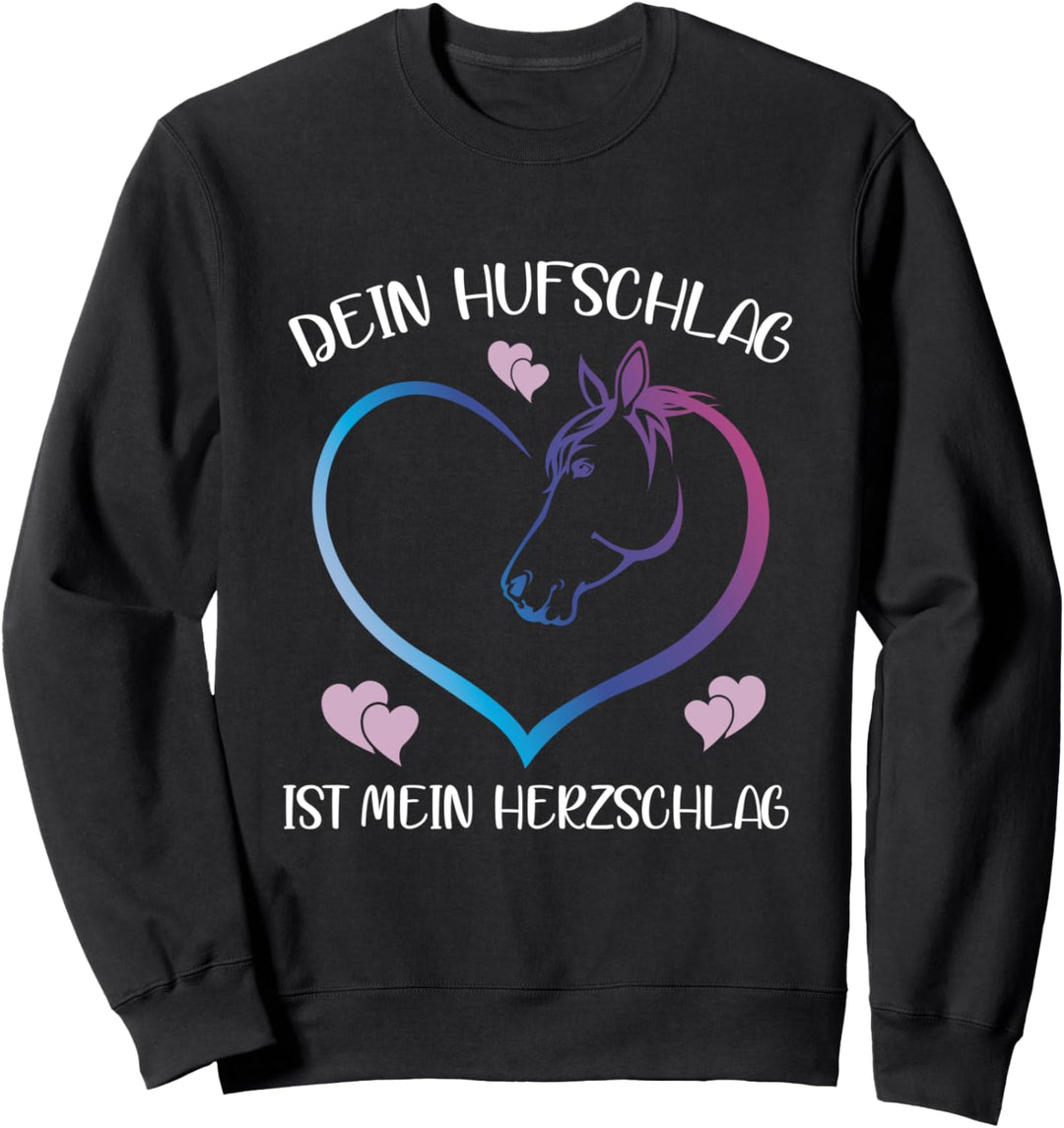 Dein Hufschlag Ist Mein Herzschlag Pferde Reiter Spruch Sweatshirt