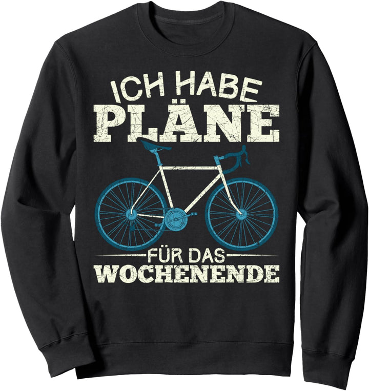 Ich habe Pläne für das Wochenende Rennrad Lustiges Fahrrad Sweatshirt