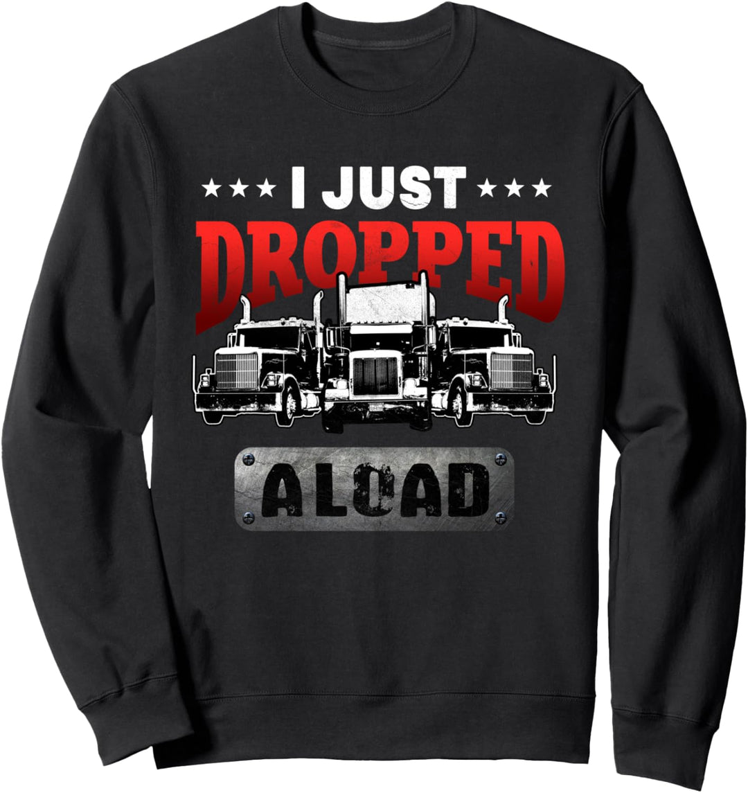 Trucker Gifts Tractor Trailer Truck 18 Wheeler Dropped Load Sweatshirt
