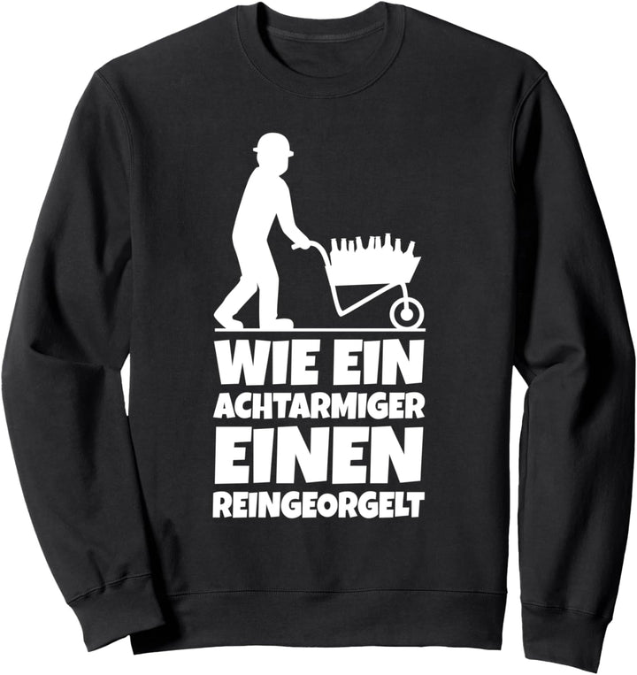 Bauarbeiter - Wie ein Achtarmiger einen reingeorgelt Sweatshirt