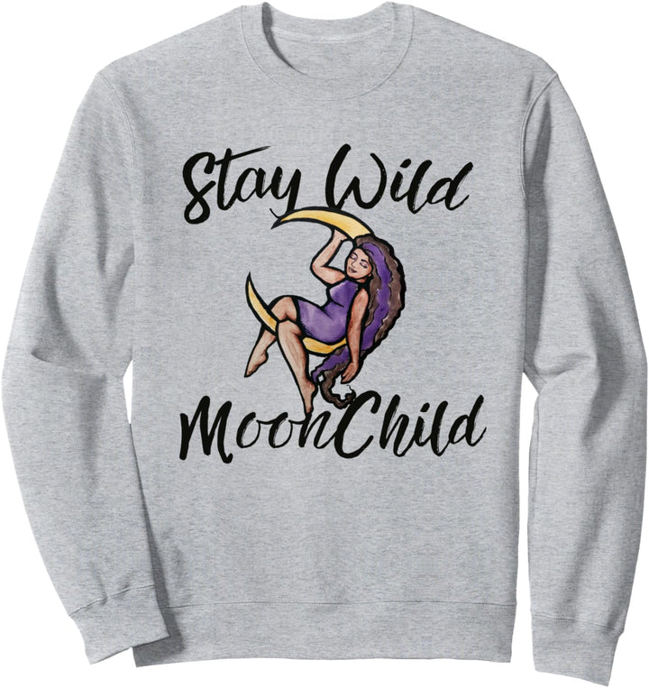 Stay Wild Moon Child MoonChild black goddess Sweatshirt