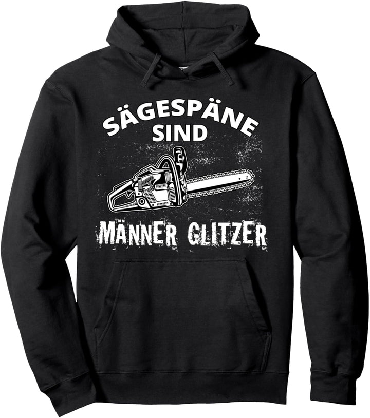 Sägespäne sind Männer Glitzer HOLZFÄLLER TISCHLER Pullover Hoodie