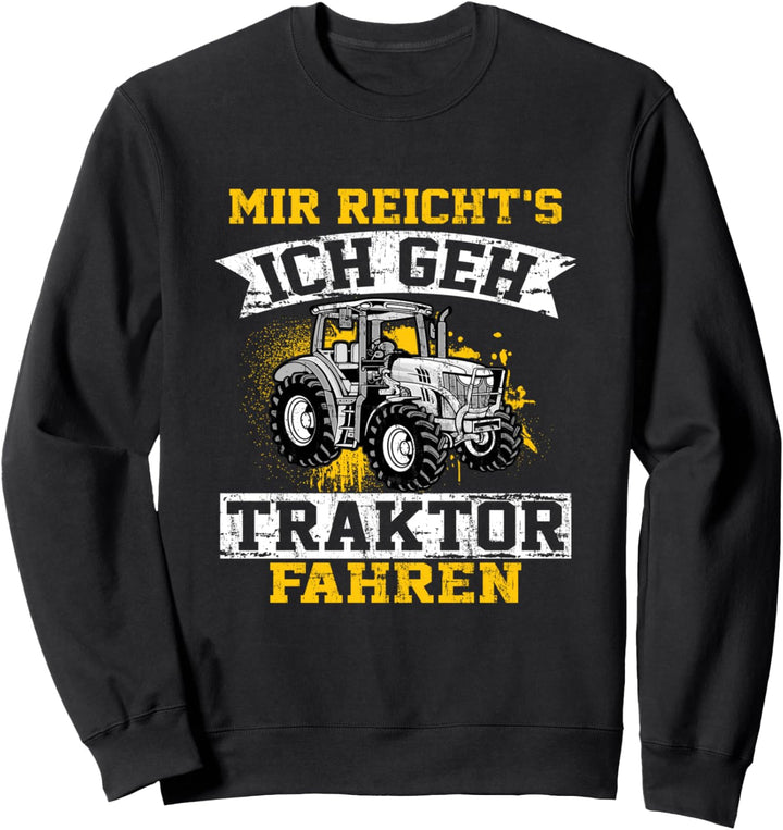 Mir reichts ich geh Traktor fahren Trecker Biobauer Sweatshirt