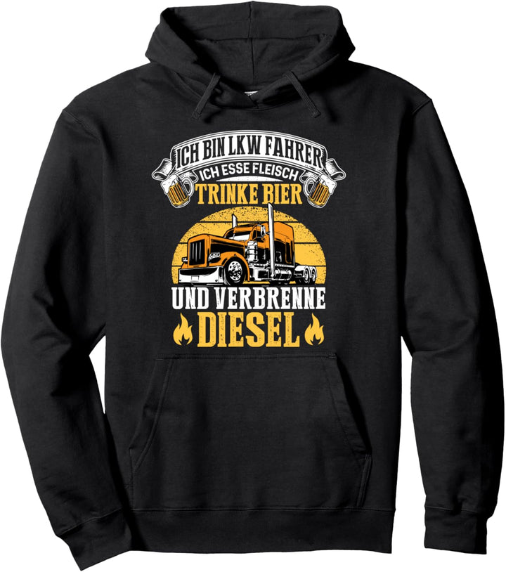 Ich Bin LKW Fahrer Ich Esse Fleisch Trink Bier Und Verbrenne Pullover Hoodie