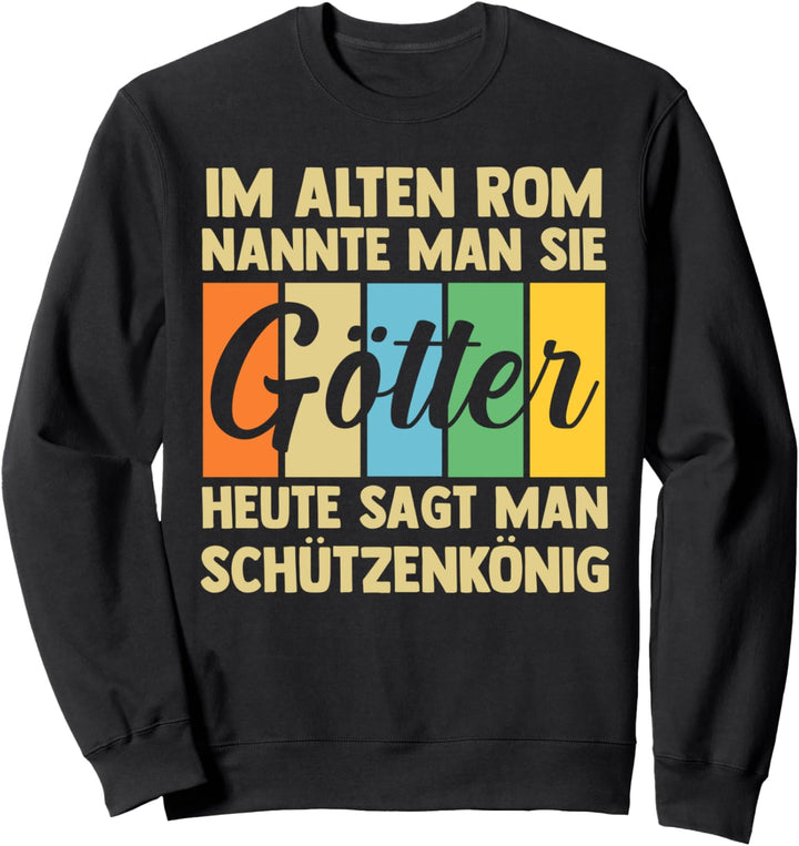 Schützenverein Schützenfest Schützenkönig Sweatshirt