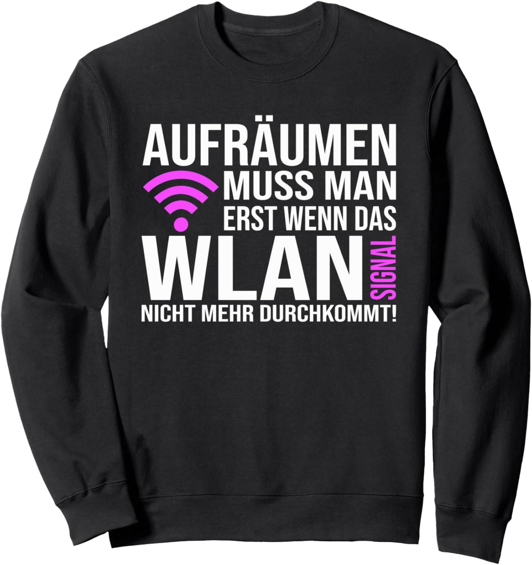 WLAN Spruch Aufräumen muss man erst wenn - für jung und alt Sweatshirt