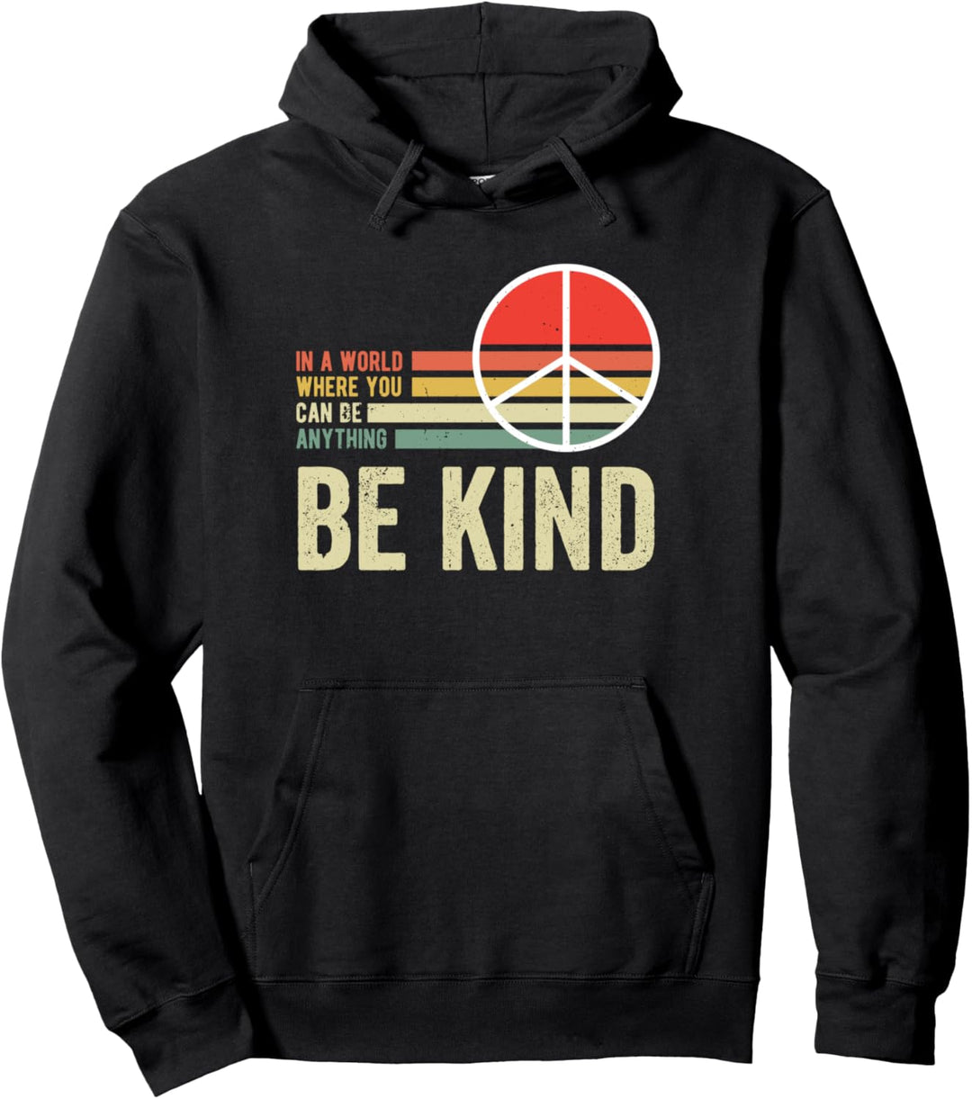 In A World Where You Can Be Anything Be Kind Pullover Hoodie