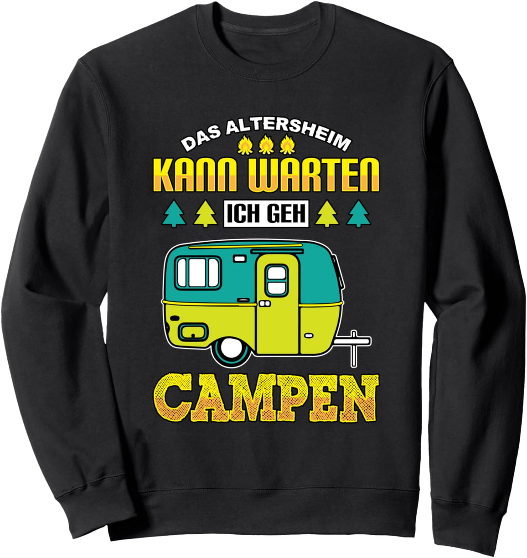 Das Altersheim kann warten ich geh Campen Reisemobil Camper Sweatshirt
