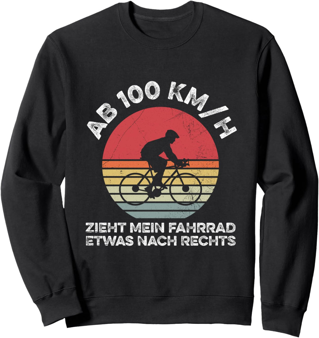 Ab 100 KM/H Zieht Mein Fahrrad Nach Rechts Lustig Radfahrer Sweatshirt