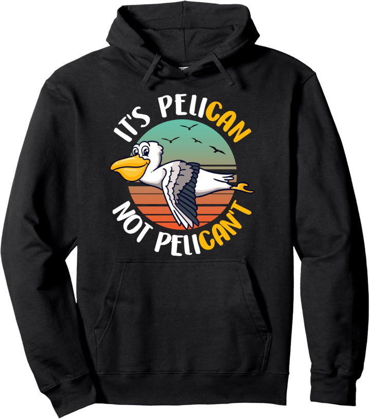 Cute It's Pelican Not Pelican't Funny Motivational Pun Pullover Hoodie