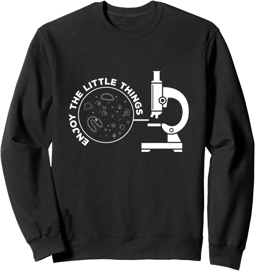 Enjoy The Little Things Mikroskop Mikrobiologie Biologe Sweatshirt
