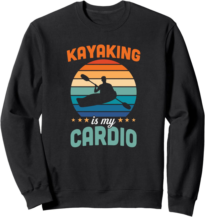 Kayaking Is My Cardio Retro Vintage Cute Funny River Canoe Sweatshirt