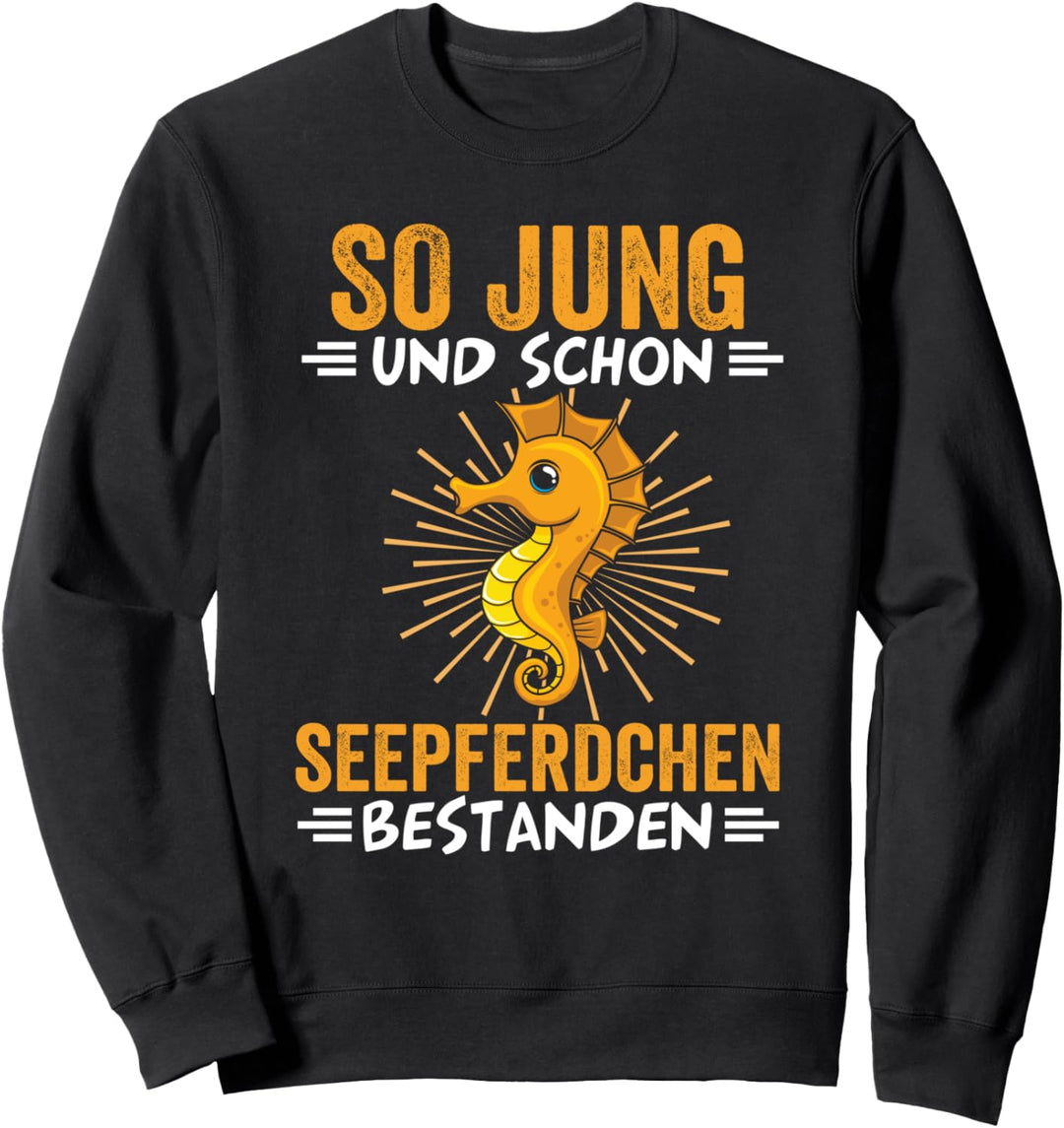 So jung und schon Seepferdchen bestanden Sweatshirt