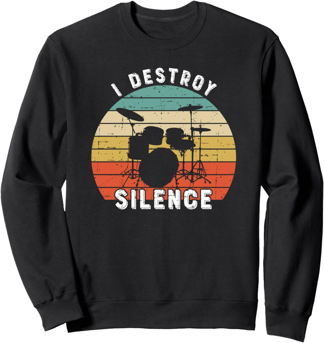 I Destroy Silence Drums Geschenk - Lustiger Schlagzeuger Sweatshirt
