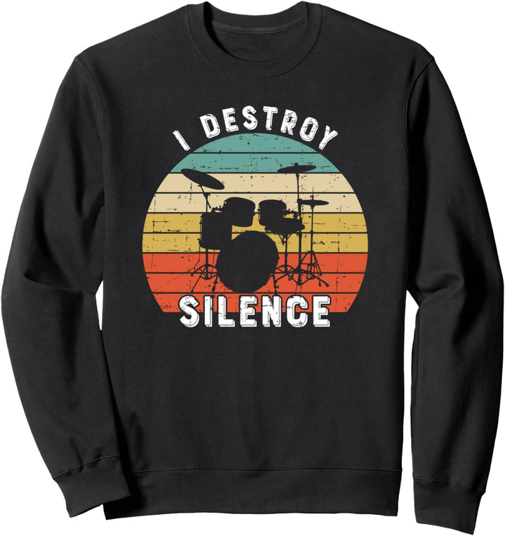 I Destroy Silence Drums Geschenk - Lustiger Schlagzeuger Sweatshirt