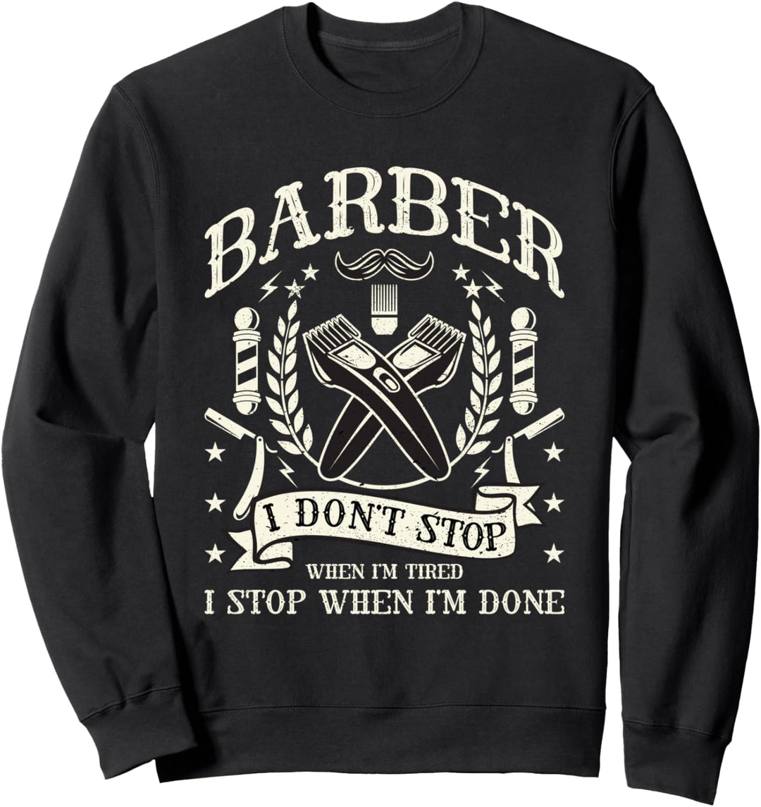 Ich höre auf, wenn ich fertig bin - Müdes Friseurgeschenk Sweatshirt