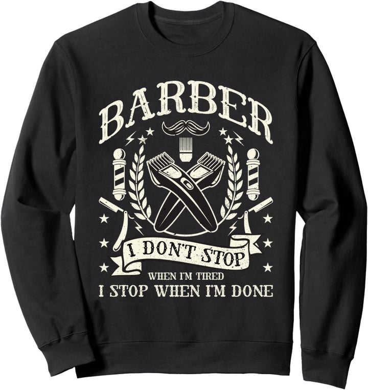 Ich höre auf, wenn ich fertig bin - Müdes Friseurgeschenk Sweatshirt