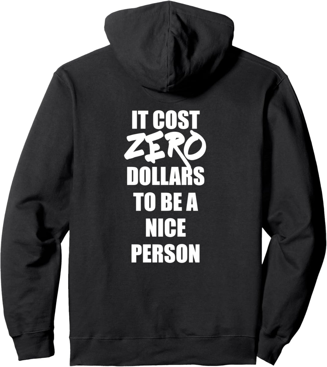 It Cost Zero Dollars to be a Nice Person Pullover Hoodie