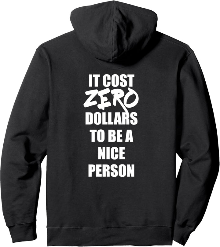 It Cost Zero Dollars to be a Nice Person Pullover Hoodie