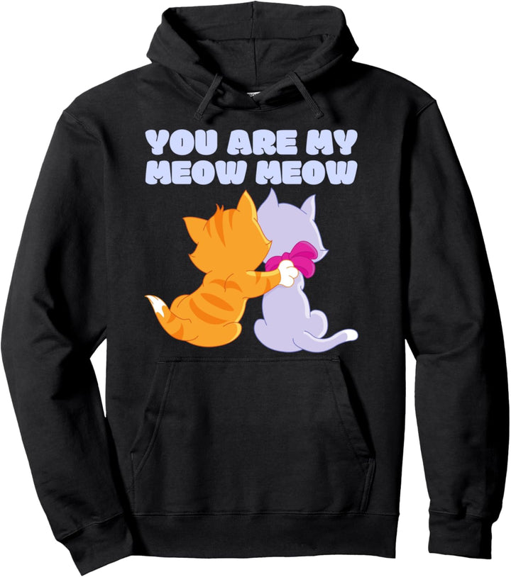 You Are My Meow Meow Zwei Süsses Katzen Katzenmama Katze Pullover Hoodie