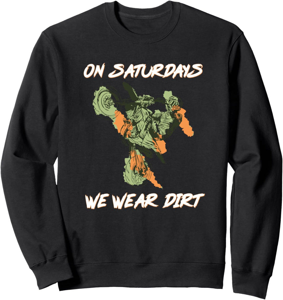 On Saturdays We Wear Dirt Sweatshirt