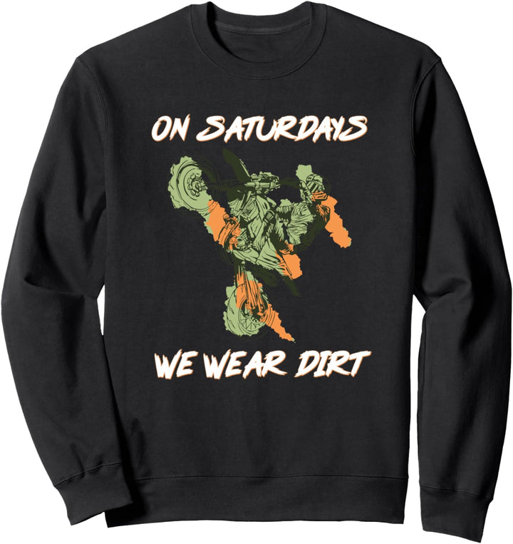 On Saturdays We Wear Dirt Sweatshirt