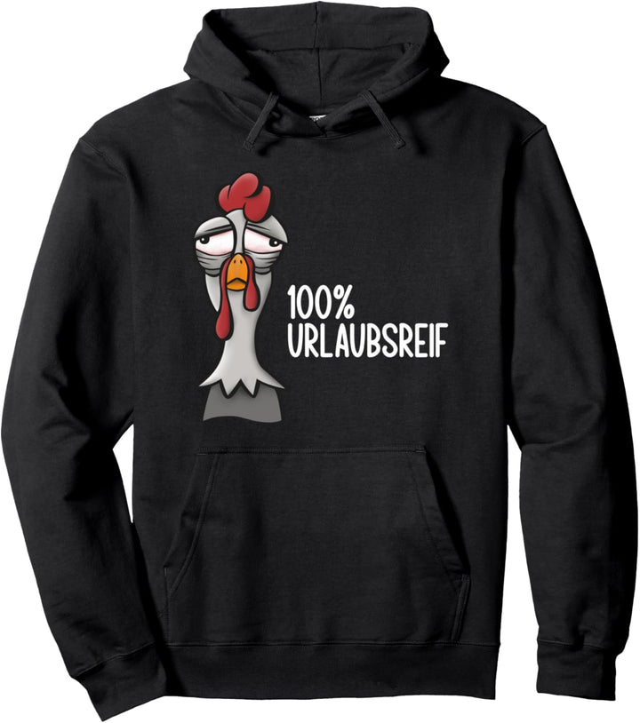 100% urlaubsreif - Urlaub - müder Hahn - urlaubsvertretung Pullover Hoodie