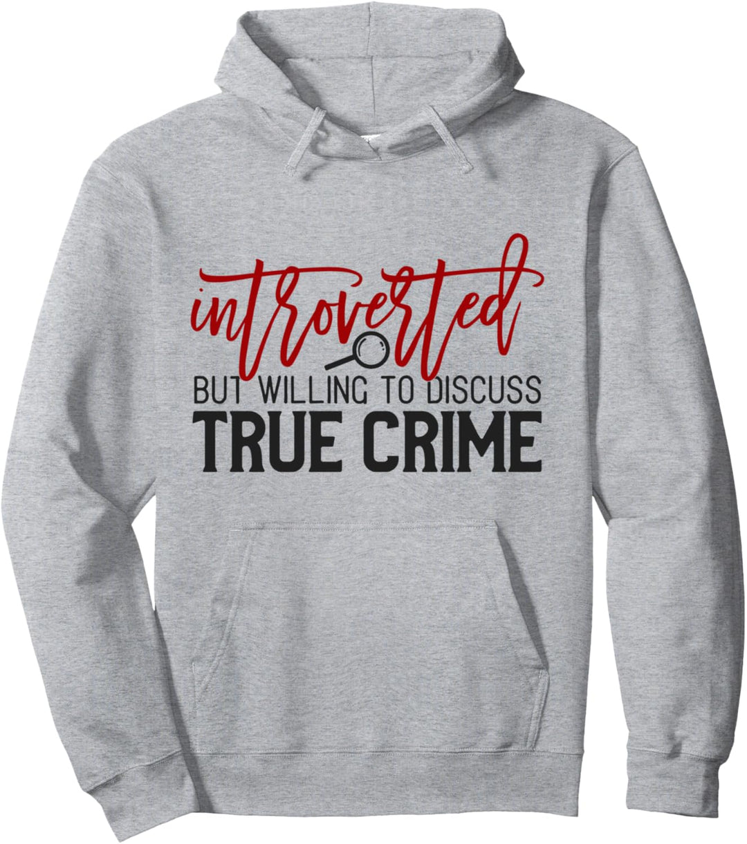 Introvertiert, aber bereit, über wahres Verbrechen zu Pullover Hoodie