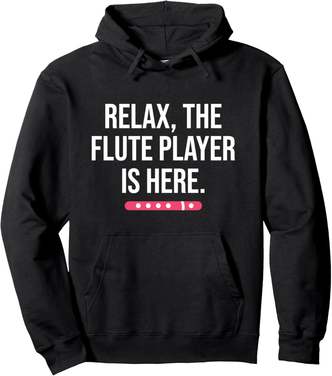 Funny Flute Gift Relax The Flute Player Is Here Flute Pullover Hoodie