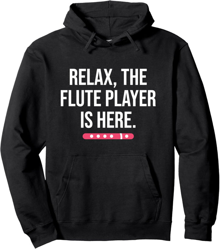 Funny Flute Gift Relax The Flute Player Is Here Flute Pullover Hoodie