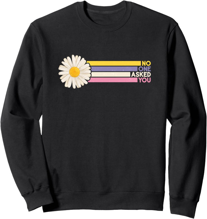 Funny no one asked you graphic design for women Sweatshirt