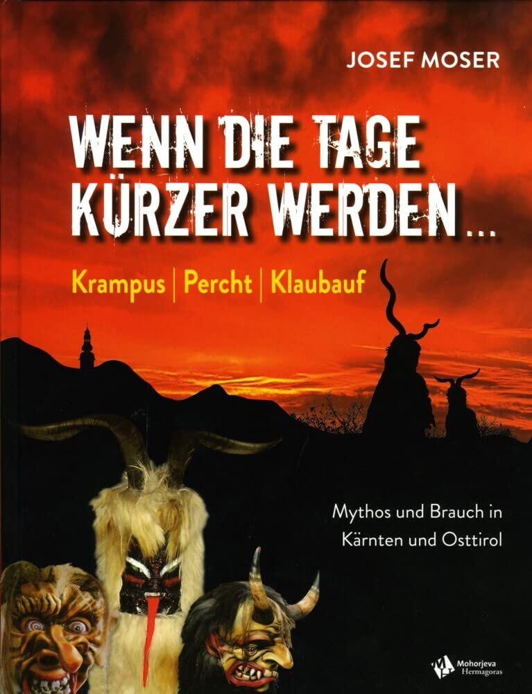 Wenn die Tage kürzer werden ...: Krampus, Percht, Klaubauf. Mythos und Brauch in Kärnten und Osttiro