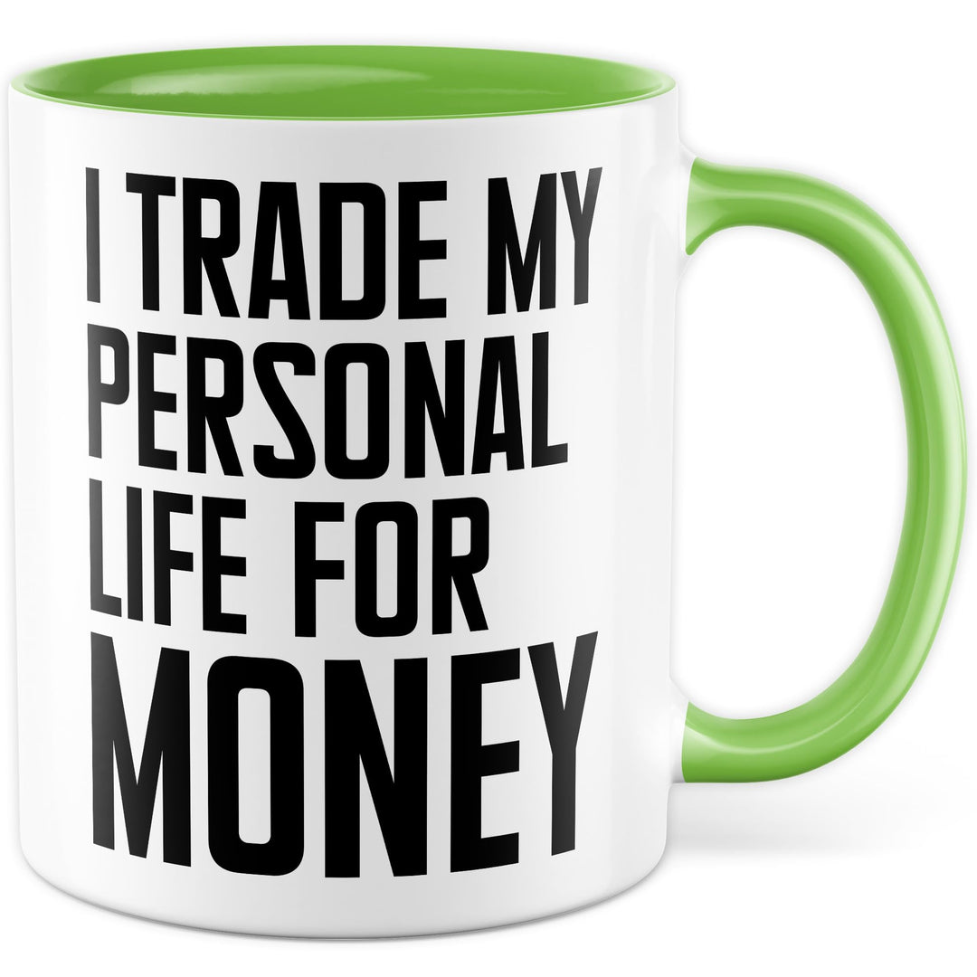 Arbeit Tasse mit Spruch – Geschenk I trade my personal life for money – Kaffeetasse 330ml aus Kerami