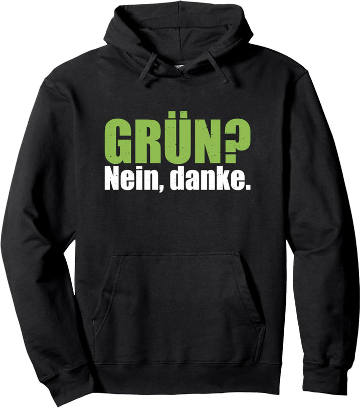 Grün Nein Danke Gegen Grün Pro Liberale Konservative Politik Pullover Hoodie