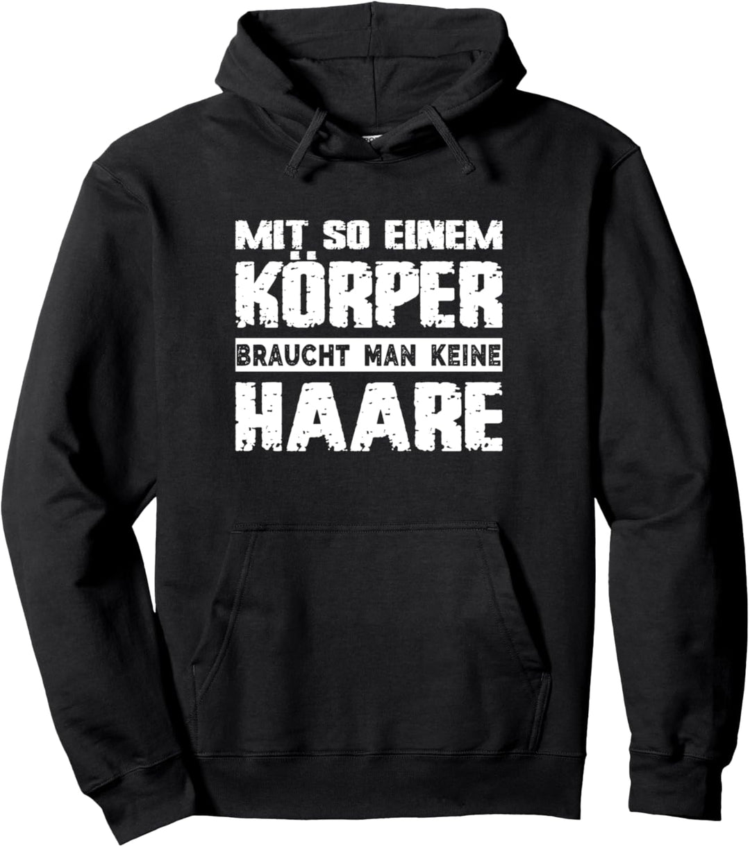 Mit So Einem Körper Braucht Man Keine Haare Fitness Ironie Pullover Hoodie