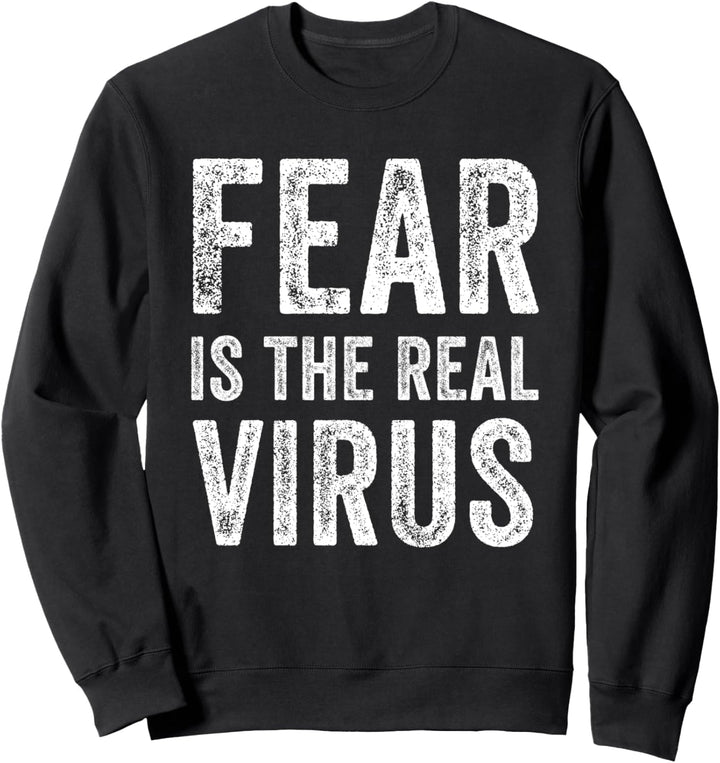 Fear Is The Real Virus Sweatshirt