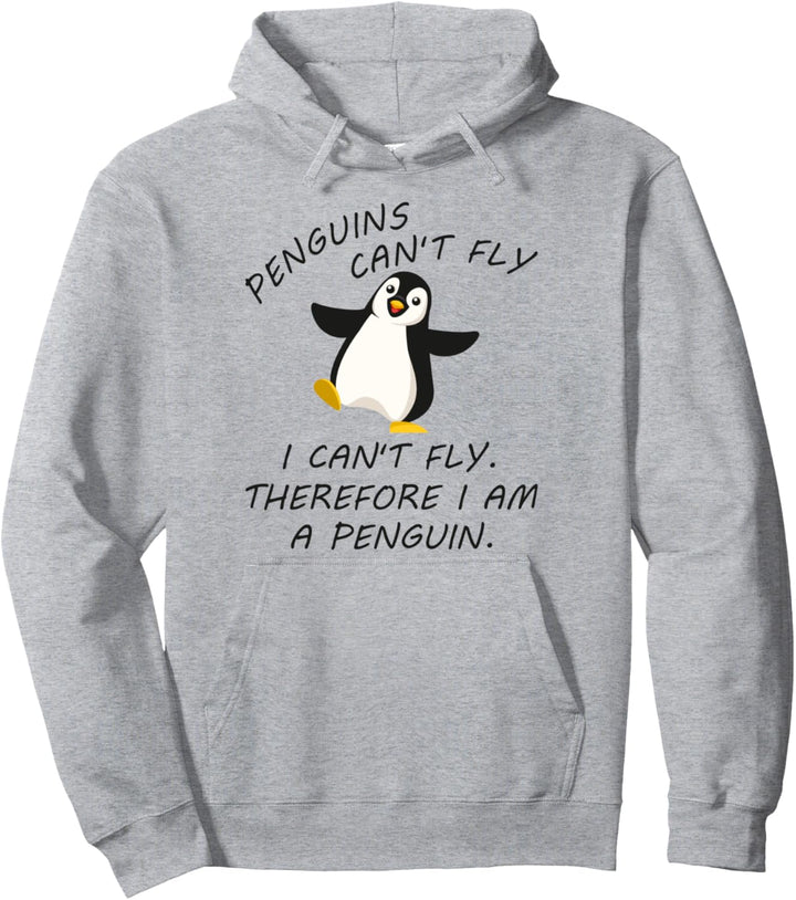 Penguins Can't Fly I Cant Fly Therefore I am a Penguin Pullover Hoodie