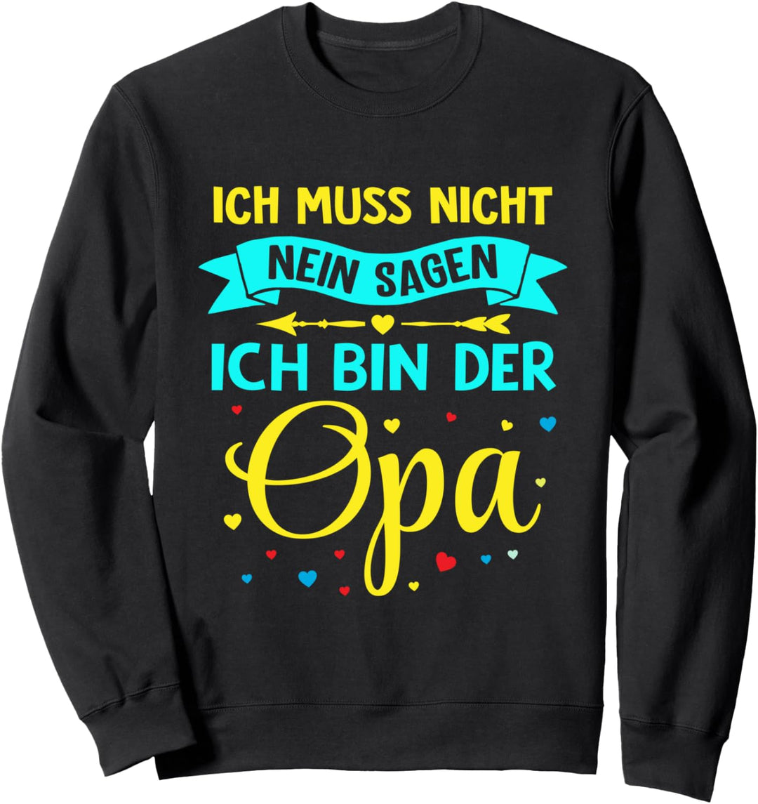 Herren Ich Muss Nicht NEIN Sagen Ich Bin Der Opa Sweatshirt