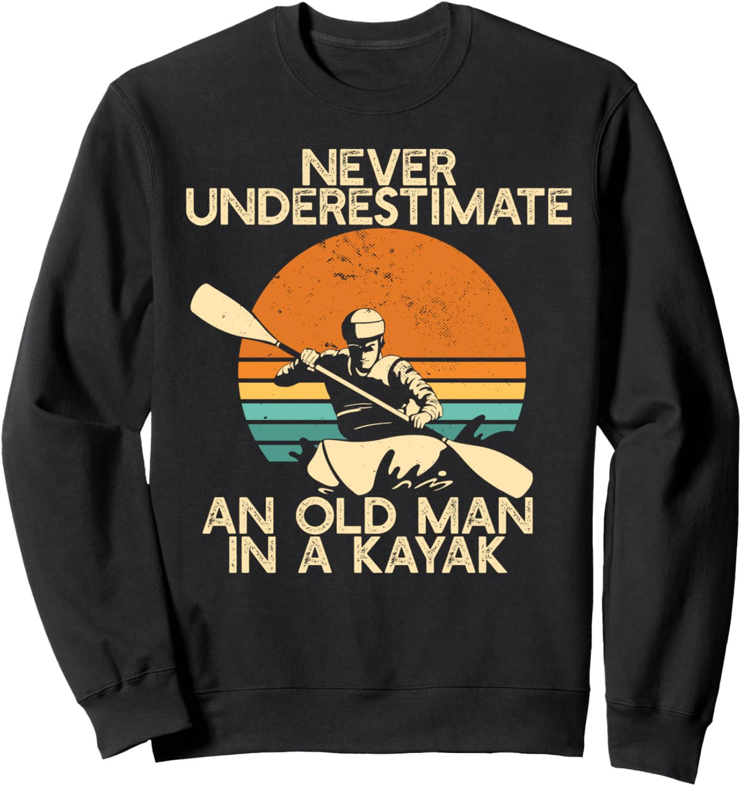 UNTERSCHÄTZEN SIE NIEMALS EINEN ALTEN MANN IN EINEM KAJAK Sweatshirt