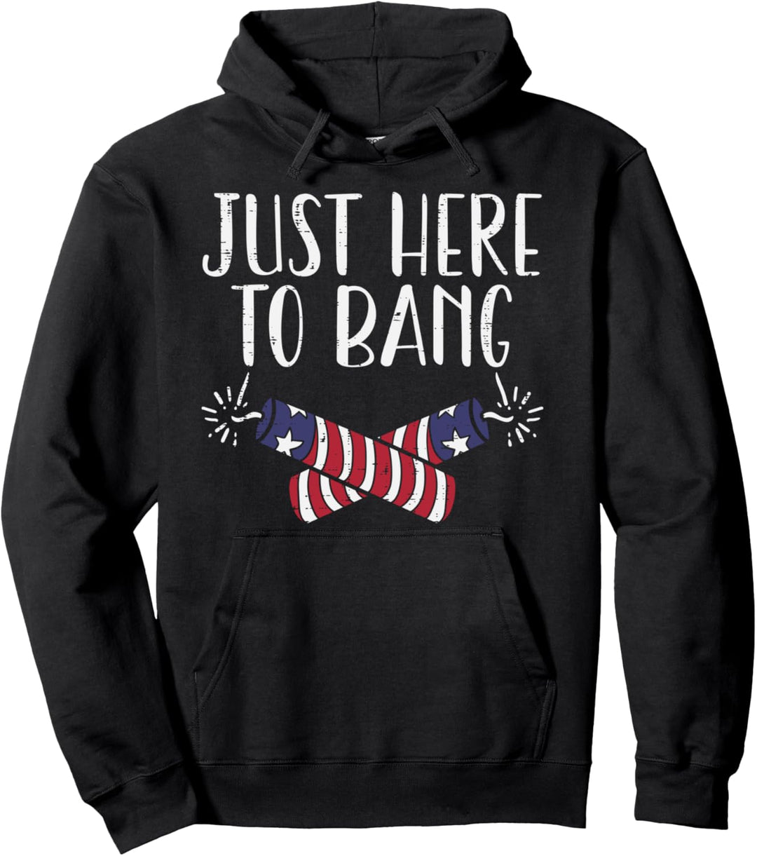 Just Here To Bang Funny Naughty Adult 4th of July Men Women Pullover Hoodie